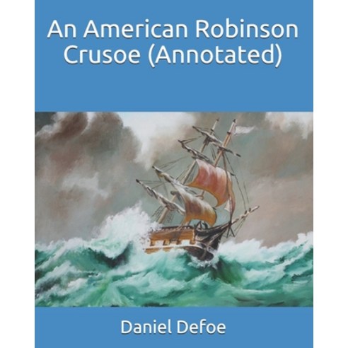An American Robinson Crusoe (Annotated) Paperback, Independently Published, English, 9798704941286
