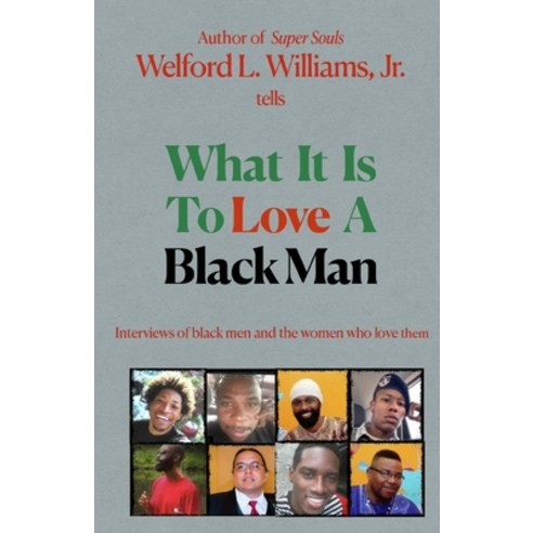 What it is to Love a Black Man Paperback, Welford L. Williams, Jr., English, 9780996221542