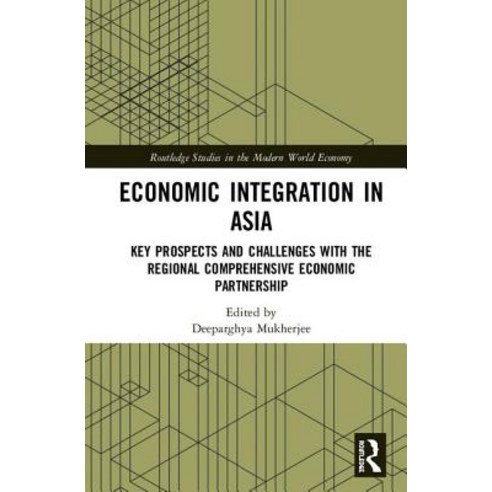 Economic Integration in Asia: Key Prospects and Challenges with the Regional Comprehensive Economic ... Hardcover, Routledge