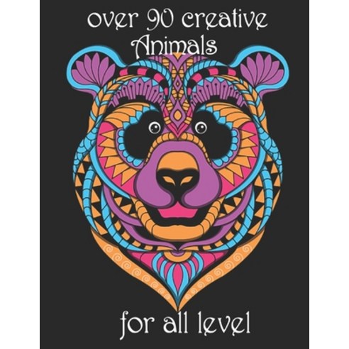 over 90 creative Animals for all level: Adult Coloring Book with Designs Animals Mandalas Flowers ... Paperback, Independently Published, English, 9798742272014