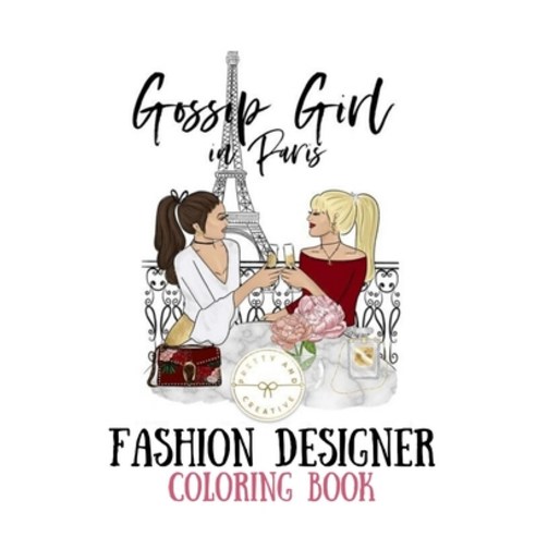 Gossip Girl in Paris: Fashion Designer Coloring Book Paperback, Independently Published, English, 9798658898520