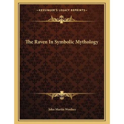 The Raven in Symbolic Mythology Paperback, Kessinger Publishing, English, 9781163072387