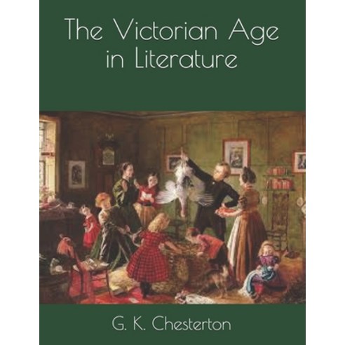The Victorian Age in Literature Paperback, Independently Published, English, 9798590998920
