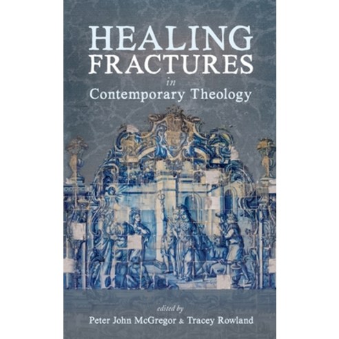 (영문도서) Healing Fractures in Contemporary Theology Hardcover, Cascade Books, English, 9781725266094