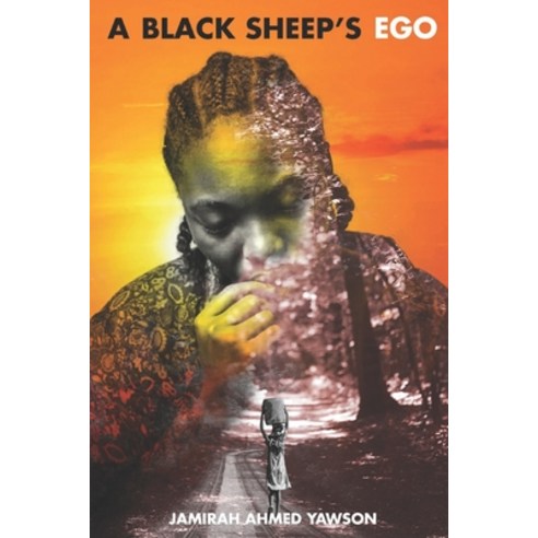 (영문도서) A Black Sheep''s Ego: a Battle of Confidence Paperback, Jamirah Ahmed Yawson, English, 9789988312527