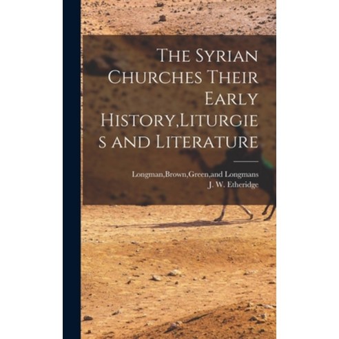 (영문도서) The Syrian Churches Their Early History Liturgies and Literature Hardcover, Legare Street Press