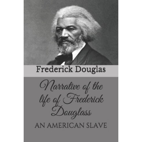 Narrative of the life of Frederick Douglass: an american slave Paperback, Independently Published, English, 9798735734826