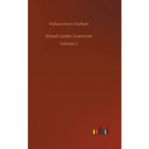 Irland under Coercion: Volume 2 Hardcover, Outlook Verlag