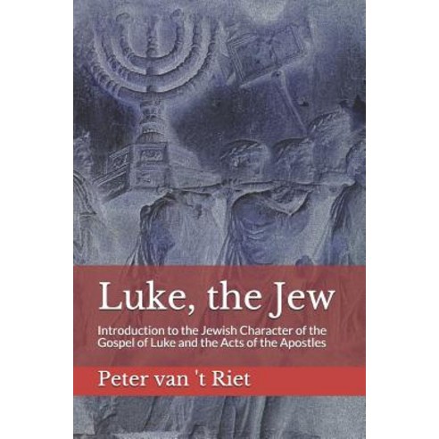 Luke the Jew: Introduction to the Jewish Character of the Gospel of Luke and the Acts of the Apostles Paperback, Folianti