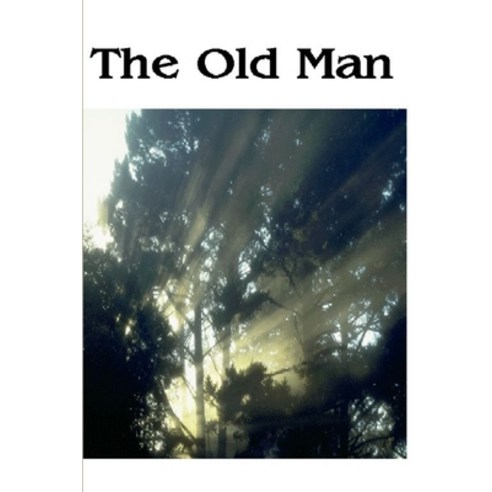 (영문도서) The Old Man Paperback, Lulu.com, English, 9781312794689