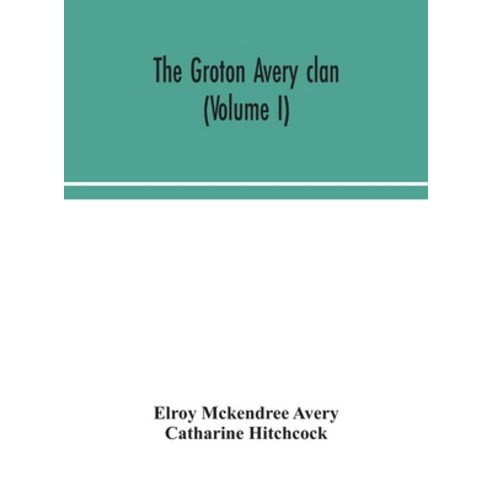 The Groton Avery clan (Volume I) Hardcover, Alpha Edition