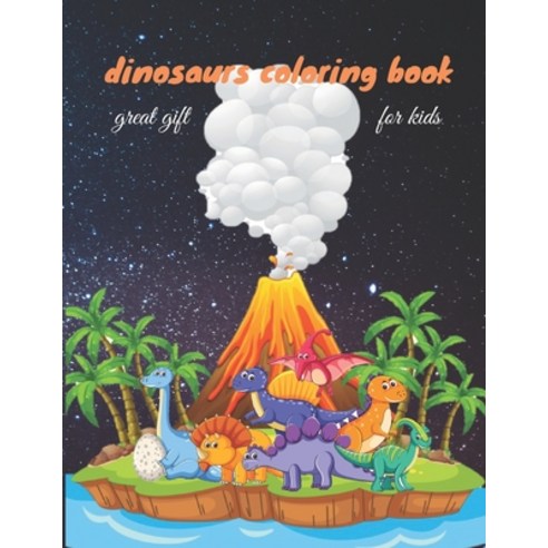 dinosaurs coloring book great gift for kids: Gift for Boys & Girls best illustration Paperback, Independently Published, English, 9798581001868
