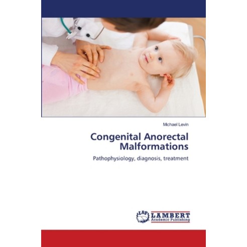 (영문도서) Congenital Anorectal Malformations Paperback, LAP Lambert Academic Publis..., English, 9786205498736