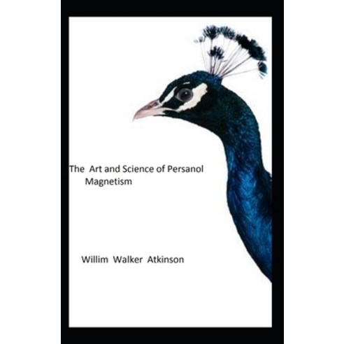 The Art and Science of Personal Magnetism: illustrated edition Paperback, Independently Published, English, 9798728135449