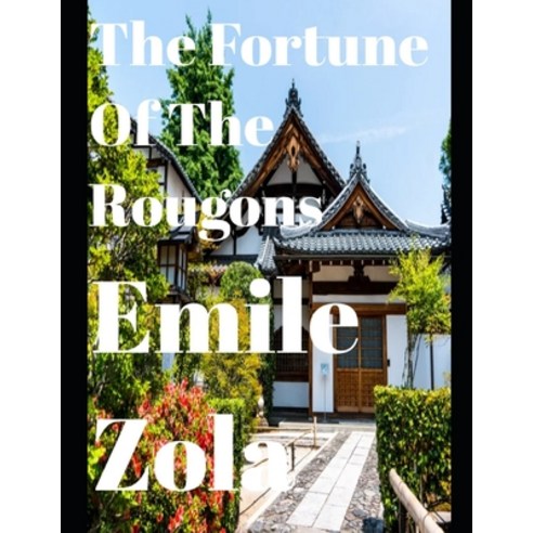 The Fortune of the Rougons (annotated) Paperback, Independently Published, English, 9798576153824