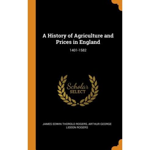(영문도서) A History of Agriculture and Prices in England: 1401-1582 Hardcover, Franklin Classics