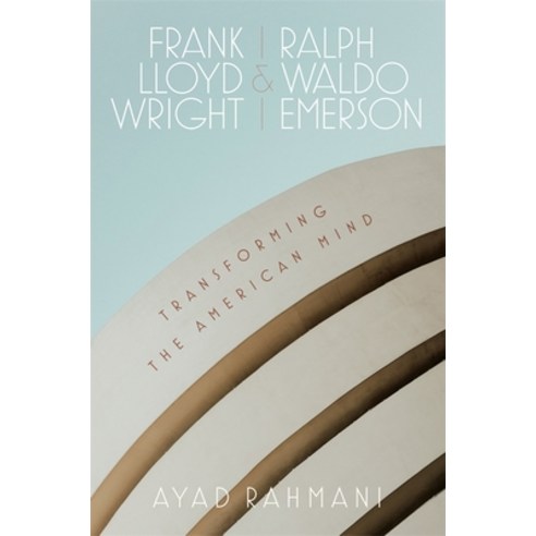 (영문도서) Frank Lloyd Wright and Ralph Waldo Emerson: Transforming the American Mind Hardcover, LSU Press, English, 9780807179802