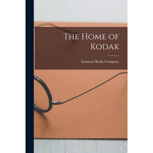 (영문도서) The Home of Kodak Paperback, Hassell Street Press, English, 9781014531391
