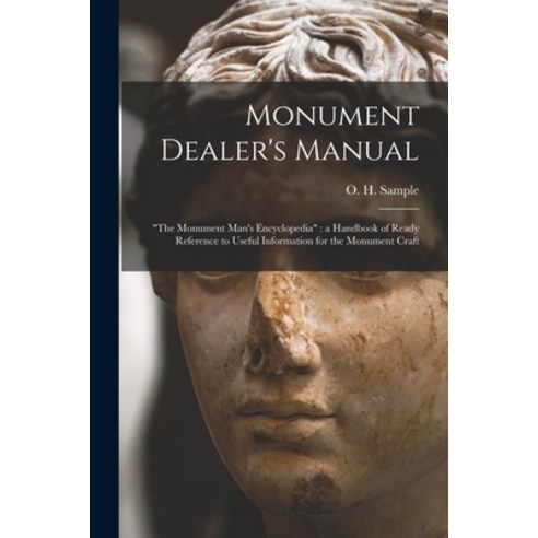 (영문도서) Monument Dealer''s Manual: the Monument Man''s Encyclopedia: a Handbook of Ready Reference to U... Paperback, Legare Street Press, English, 9781014430649