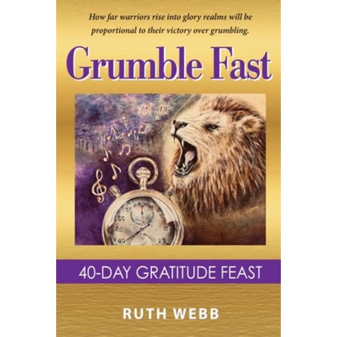 Grumble Fast: 40-Day Gratitude Feast Paperback, Heart of the Psalmist Inc