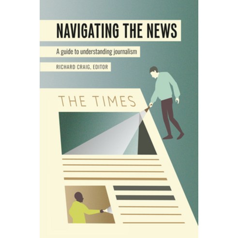 Navigating the News; A Guide to Understanding Journalism Paperback, Peter Lang Us, English, 9781433151286