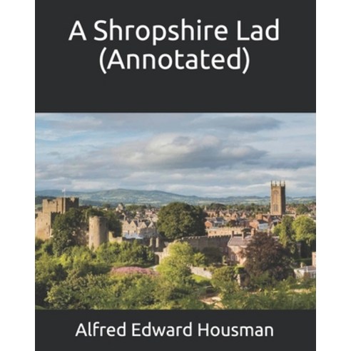 A Shropshire Lad (Annotated) Paperback, Independently Published