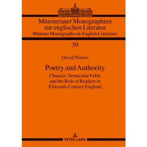Poetry and Authority: Chaucer Vernacular Fable and the Role of Readers in Fifteenth-Century England Hardcover, Peter Lang Gmbh, Internationaler Verlag Der W