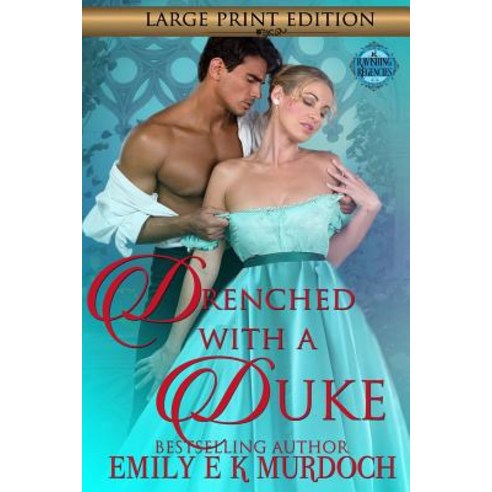 (영문도서) Drenched with a Duke: A Steamy Regency Romance Paperback, Independently Published, English, 9781093844566