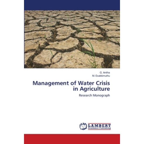 Management of Water Crisis in Agriculture Paperback, LAP Lambert Academic Publishing
