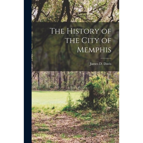 (영문도서) The History of the City of Memphis Paperback, Legare Street Press, English, 9781016480673