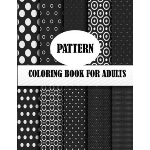 Pattern Coloring Book For Adults: 50 unique pattern designs a mind relaxation and stress relive col... Paperback, Independently Published, English, 9798552130818