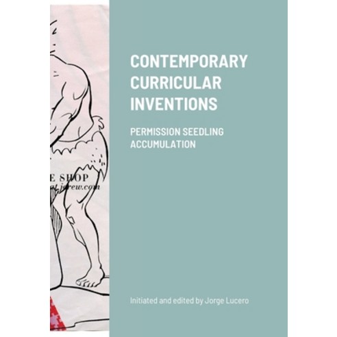 (영문도서) Contemporary Curricular Inventions: Permission Seedling Accumulation Paperback, Lulu.com, English, 9781387695379