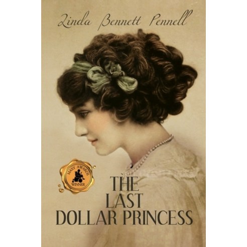 (영문도서) The Last Dollar Princess: A Young Heiress''s Quest for Independence in Gilded Age America and ... Paperback, Black Rose Writing, English, 9781685130312