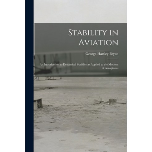 (영문도서) Stability in Aviation; an Introduction to Dynamical Stability as Applied to the Motions of Ae... Paperback, Legare Street Press, English, 9781018127750
