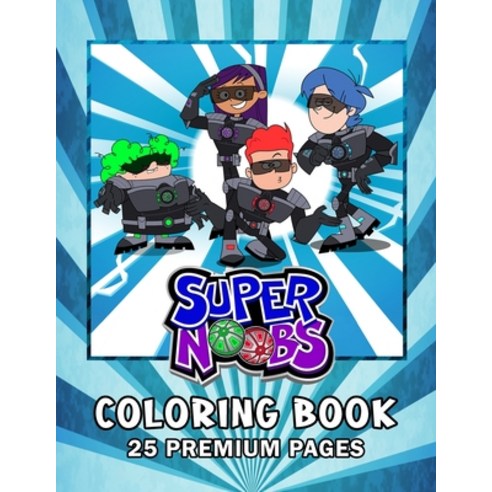 Super Noobs Coloring Book: Funny Coloring Book With 25 Images For Kids of all ages. Paperback, Independently Published