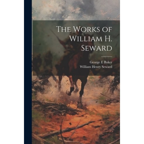 (영문도서) The Works of William H. Seward Paperback, Legare Street Press, English, 9781022209107