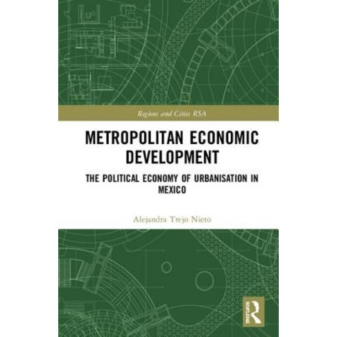 Metropolitan Economic Development: The Political Economy of Urbanisation in Mexico Hardcover, Routledge