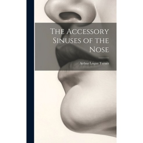(영문도서) The Accessory Sinuses of the Nose Hardcover, Legare Street Press, English, 9781020088704