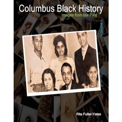 (영문도서) Columbus Black History: Images from Our Past Volume Ivolume 1 Hardcover, Bookbaby, English, 9781667828985