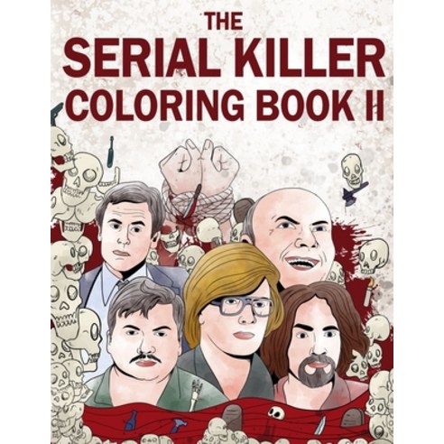 The Serial Killer Coloring Book II: An Adult Coloring Book Full of Notorious Serial Killers Paperback, Lak Publishing