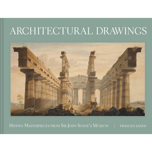 (영문도서) Architectural Drawings: Hidden Masterpieces from Sir John Soane''s Museum Hardcover, Batsford, English, 9781849945851