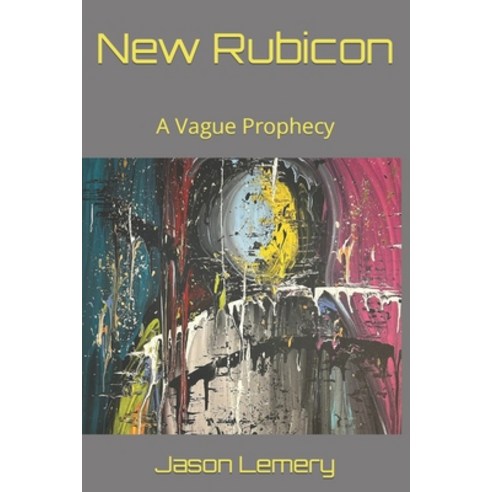 (영문도서) New Rubicon: A Vague Prophecy Paperback, Independently Published, English, 9798872240662