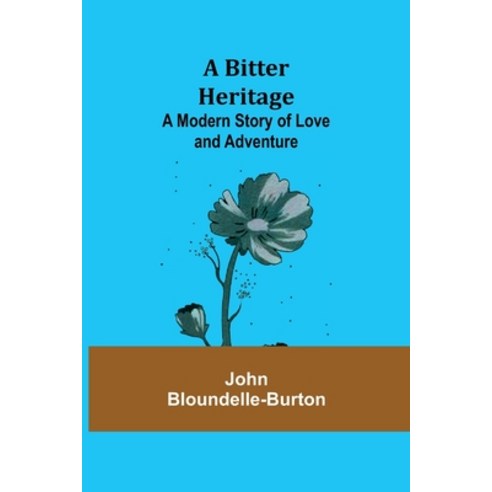 (영문도서) A Bitter Heritage: A Modern Story of Love and Adventure Paperback, Alpha Edition, English, 9789355111098