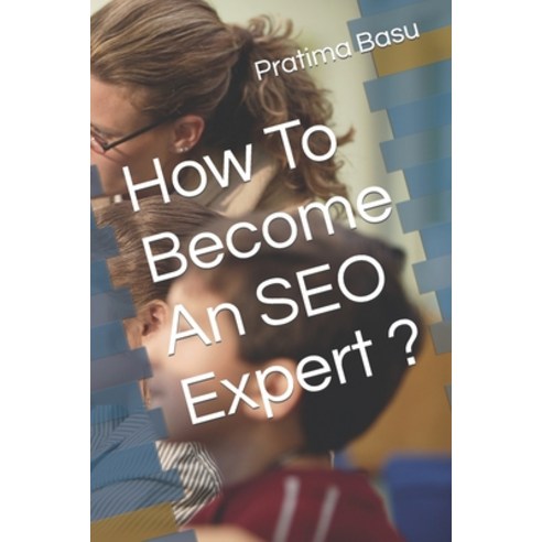 (영문도서) How To Become An SEO Expert Paperback, Independently Published, English, 9798321568309