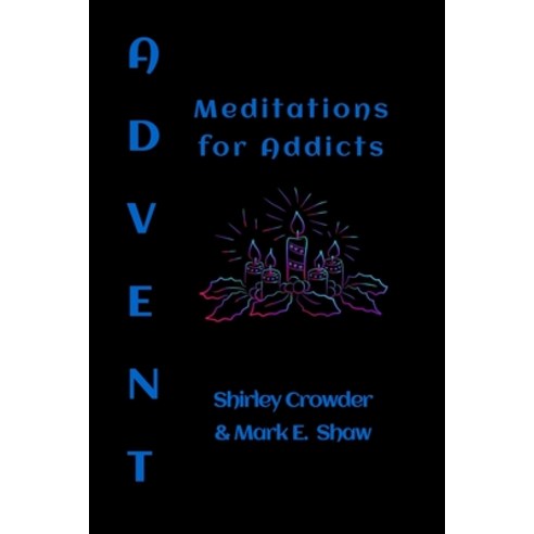 Advent: Meditations for Addicts Paperback, Independently Published, English, 9798687064330