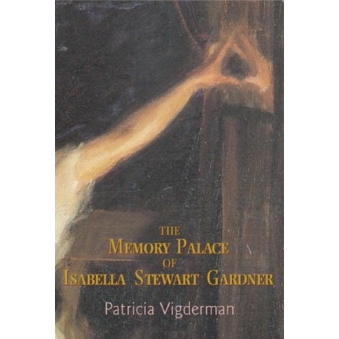 (영문도서) The Memory Palace of Isabella Stewart Gardner Paperback, Sarabande Books, English, 9781932511437