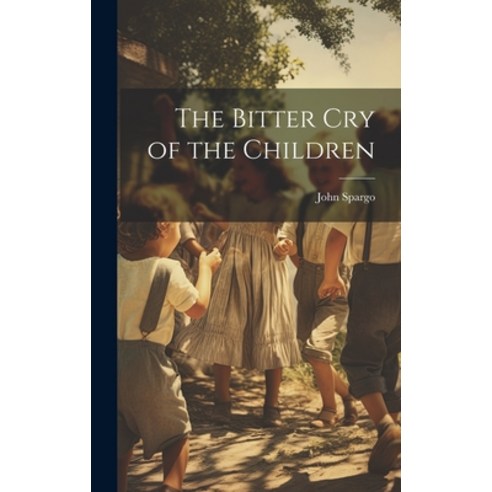 (영문도서) The Bitter cry of the Children Hardcover, Legare Street Press, English, 9781019401675