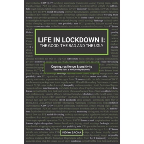 Life in Lockdown I: THE GOOD THE BAD & THE UGLY: Coping resilience & positivity - lessons from a w... Paperback, Independently Published, English, 9798726103792