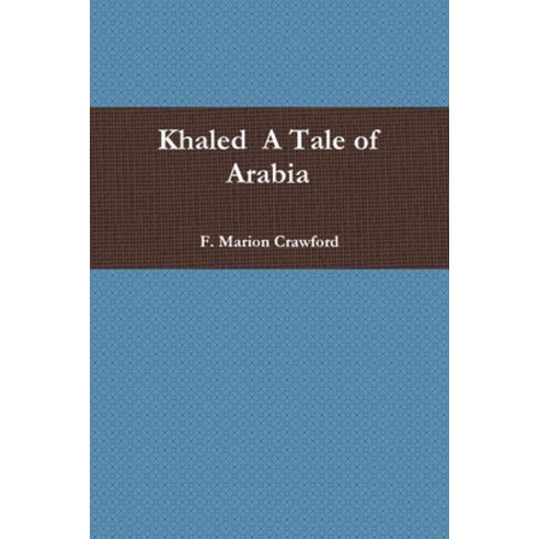 Khaled A Tale of Arabia Paperback, Lulu.com