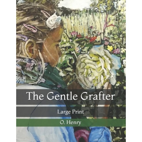 The Gentle Grafter: Large Print Paperback, Independently Published, English, 9798724719681